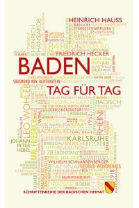 Baden - Tag für Tag: Personen und Ereignisse vom Mittelalter bis zur Gegenwart (Schriftenreihe der Badischen Heimat)