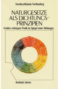 Naturgesetz als Dichtungsprinzipien : Goethes verborgene Poetik im Spiegel seiner Dichtungen