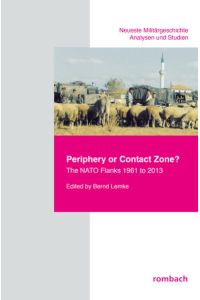 Periphery or Contact Zone? The NATO Flanks 1961 to 2013 (Neueste Militärgeschichte. Analysen und Studien)