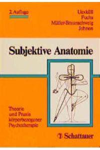 Subjektive Anatomie - Theorie und Praxis körperbezogener Psychotherapie