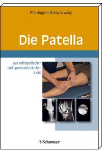Die Patella: Aus orthopädischer und sportmedizinischer Sicht Pförringer, Wolfgang and Gorschewsky, Ottmar