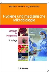 Hygiene und medizinische Mikrobiologie: Lehrbuch für Pflegeberufe Klischies, Rainer; Panther, Ursula and Singbeil-Grischkat, Vera