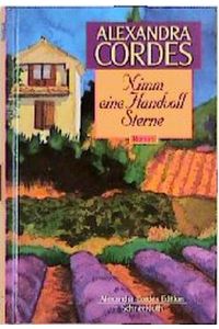 Cordes, Alexandra : Cordes, Alexandra: Alexandra-Cordes-Edition. - Sonderausg. . - München : Schneekluth Nimm eine Handvoll Sterne : Roman
