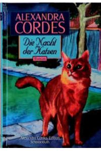 Cordes, Alexandra : Cordes, Alexandra: Alexandra-Cordes-Edition. - Sonderausg. . - München : Schneekluth Die Nacht der Katzen : Roman