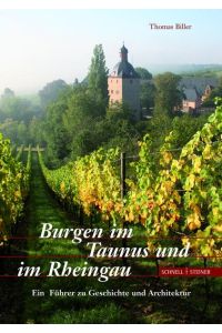 Burgen im Taunus und im Rheingau: Ein Führer zu Geschichte und Architektur