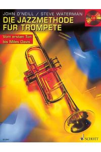 Die Jazzmethode für Trompete  - : [vom ersten Ton bis Miles Davis] / aus d. Engl. von Hermann Martlreiter.