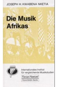 Die Musik Afrikas.   - Internationales Institut für vergleichende Musikstudien Berlin.