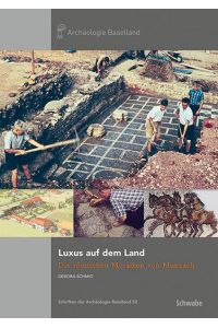 Luxus auf dem Land. Die römischen Mosaiken von Munzach  - (Schriften d. Archäologie Baselland (SABL); 52).