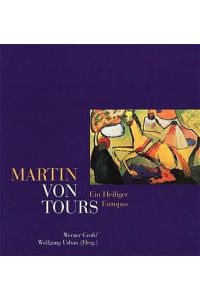 Martin von Tours : Ein Heiliger Europas.   - Herausgegeben von Werner Groß und Wolfgang Urban.