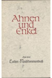 Das neue Luther-Nachkommenbuch :  - 1525 - 1960. Hrsg. im Auftr. d. Lutheriden-Vereinigung e.V. durch Martin Clasen. Bearb. von Ludwig Schmidt / Ahnen und Enkel ; Bd. 3