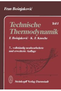 Technische Thermodynamik Teil I: TEIL 1 [Gebundene Ausgabe] Fran Bosnjakovic (Autor), K. F. Knoche (Autor)