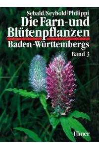 Die Farn- und Blütenpflanzen Baden- Württembergs , Band 3 [tu0h] : Spezieller Teil ( Spermatophyta, Unterklasse Rosidae ) Droseraceae bis Fabaceae