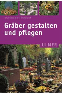 Gräber gestalten und pflegen (Ulmer Taschenbücher, 96)