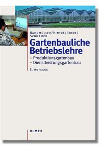 Gartenbauliche Betriebslehre: Produktionsgartenbau - Dienstleistungsgartenbau
