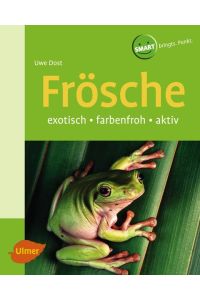 Frösche. Exotisch - farbenfroh - aktiv