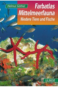 Farbatlas Mittelmeerfauna: Niedere Tiere und Fische: Niedere Tiere und Fische. 301 Arten in Wort und Bild