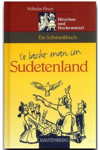 So lacht man im Sudetenland. Hirschau und Hockewanzel. Ein Schwankbuch (Rautenberg) (Rautenberg - Humor)
