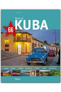Best of KUBA - 66 Highlights - Ein Bildband mit über 180 Bildern auf 140 Seiten - STÜRTZ Verlag: Ein Bildband mit über 200 Bildern auf 140 Seiten - STÜRTZ Verlag (Best of - 66 Highlights)