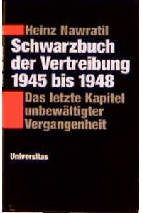 Schwarzbuch der Vertreibung 1945 bis 1948. Das letzte Kapitel unbewältigter Vergangenheit (wc6h)