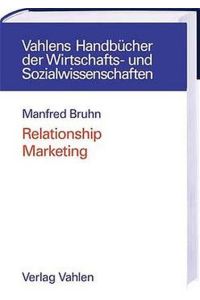 Relationship Marketing. Das Management von Kundenbeziehungen von Manfred Bruhn (Autor)