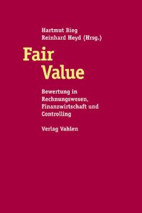 Fair Value. Bewertung in Rechnungswesen, Controlling und Finanzwirtschaft