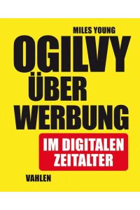 Ogilvy über Werbung im digitalen Zeitalter.   - aus dem Amerikanischen übersetzt von Anja Kirchdörfer Lee