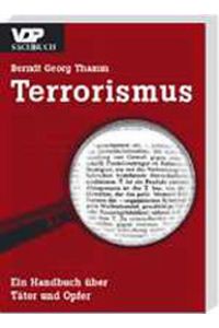 Terrorismus: Ein Handbuch über Täter und Opfer (VDP-Sachbuch)