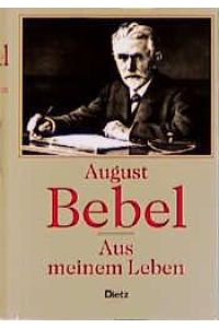 August Bebel. Aus meinem Leben. (3 Teile in einem Band).