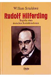 Rudolf Hilferding: Tragödie eines deutschen Sozialdemokraten Smaldone, William