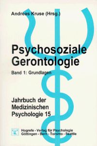 Psychosoziale Gerontologie. Band 1. Grundlagen.   - Jahrbuch der medizinischen Psychologie ; Bd. 15