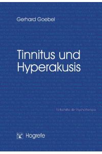 Tinnitus und Hyperakusis.   - von Gerhard Goebel / Fortschritte der Psychotherapie ; Bd. 20
