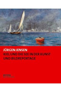 Kiel und die See in der Kunst und Bildreportage. 25 Jahre Sammeln und Ausstellen im Kieler Stadt- und Schiffahrtsmuseum 1978/2003.
