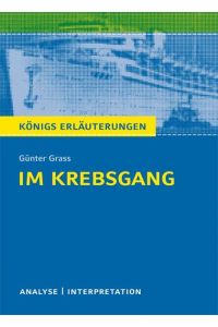 Im Krebsgang von Günter Grass.   - Textanalyse und Interpretation mit ausführlicher Inhaltsangabe und Abituraufgaben mit Lösungen