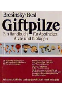 Giftpilze. Mit einer Einführung in die Pilzbestimmung. Ein Handbuch für Apotheker, Ärzte und Biologen.