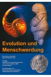 evolution und menschwerdung. vorträge anlässlich der jahresversammlung vom 7. bis 9. oktober 2005 zu halle ( saale ).