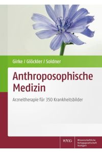 Anthroposophische Medizin : Arzneitherapie für 350 Krankheitsbilder.