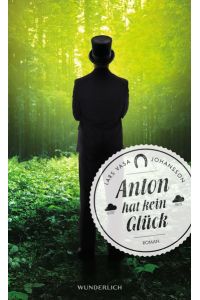 Anton hat kein Glück : Roman.   - Lars Vasa Johansson ; aus dem Schwedischen von Ursel Allenstein & Antje Rieck-Blankenburg