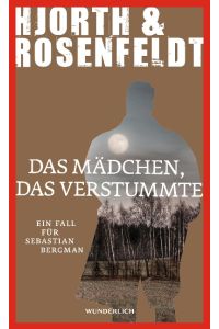 Das Mädchen, das verstummte : ein Fall für Sebastian Bergman ; Kriminalroman.   - Hjorth & Rosenfeldt. Aus dem Schwed. von Ursel Allenstein