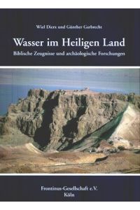 Wasser im Heiligen Land: Biblische Zeugnisse und archäologische Forschungen (Schriftenreihe der Frontinus-Gesellschaft. Suppl. III. )