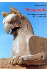 Persepolis : glänzende Hauptstadt des Perserreichs.   - Antike Welt ; Sonderbd.; Zaberns Bildbände zur Archäologie