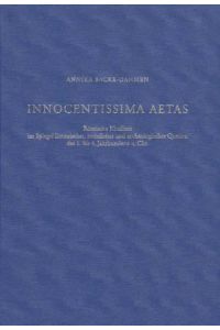 Innocentissima aetas :  - römische Kindheit im Spiegel literarischer, rechtlicher und archäologischer Quellen des 1. bis 4. Jahrhunderts n. Chr.