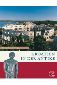 Kroatien in der Antike.   - Mirjana Sanader (Hrsg.) / Antike Welt ; Sonderbd.; Zaberns Bildbände zur Archäologie