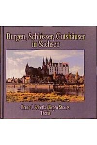 Burgen, Schlösser, Gutshäuser in Sachsen. Hrsg. von B. J. Sobotka. Ausstellungskatalog.