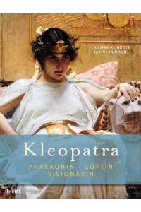 Kleopatra: Pharaonin - Göttin - Visionärin