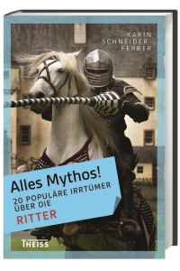 Alles Mythos! 20 populäre Irrtümer über die Ritter