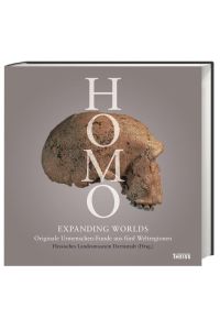 Homo - Expanding Worlds: Originale Urmenschen-Funde aus fünf Weltregionen