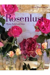 Rosenlust: Blume, Duftöl und Dekor. Mit ausführlichem Adresssenteil