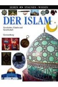 Der Islam.   - Geschichte, Glaube und Gesellschaft.