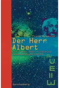 Der Herr Albert : ein Roman über Einsteins Gedankenexperimente.   - Aus dem Niederländ. von Rolf Erdorf