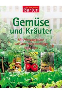 o) Gemüse und Kräuter [Autoren: Brigitte und Siegfried Stein. Zeichn. : Marlene Gemke] / Der große Ratgeber Garten